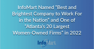 banner image for: InfoMart Named "Best and Brightest Company to Work For in the Nation" & One of "Atlanta’s 20 Largest Women-Owned Firms"